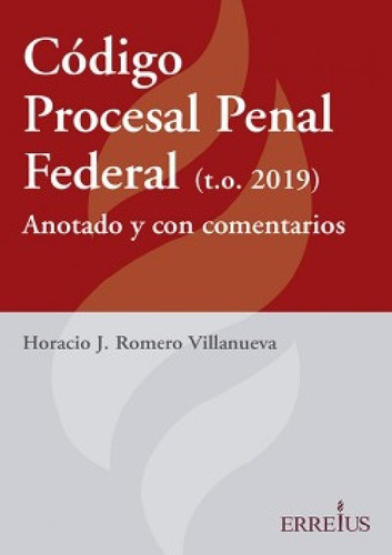 Código Procesal Penal Federal Comentado Romero Villanueva