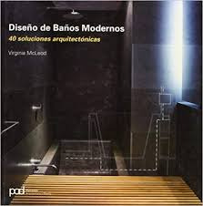 Diseño De Baños Modernos - 40 Soluciones Arquitectonicas