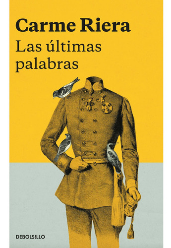 Las Ãâºltimas Palabras, De Riera, Carme. Editorial Debolsillo, Tapa Blanda En Español