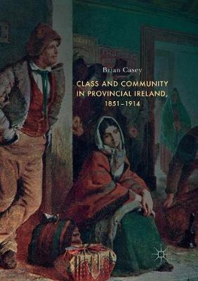 Libro Class And Community In Provincial Ireland, 1851-191...