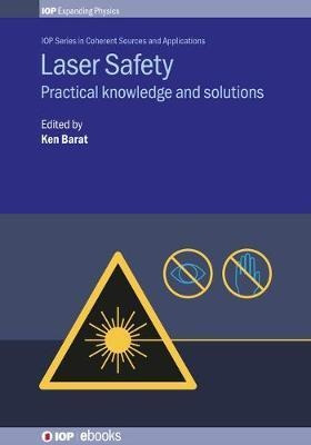 Laser Safety : Practical Knowledge And Solutions - Ken Ba...