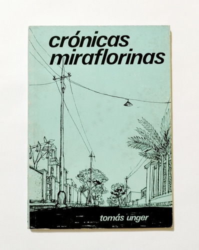 Crónicas Miraflorinas - Tomás Unger