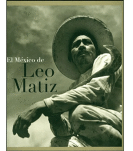 Libro El Mexico De Leo Matiz