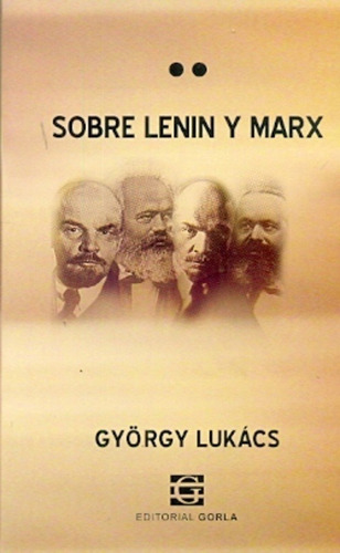 Sobre Lenin - Marx, Lukács, Gorla