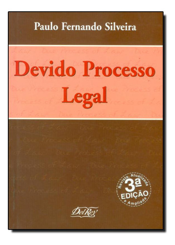 Devido Processo Legal, de Paulo Fernando Silveira. Editora DEL REY, capa mole em português