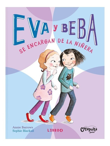 Eva Y Beba - Libro 4 - Annie Barrows - Sophie Blackall, de Barrows, Annie. Editorial Catapulta, tapa blanda en español, 2022