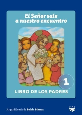 Libro 1. El Se¤or Sale A Nuestro Encuentro  Libro De Padres 