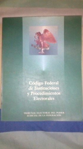 Código Federal De Instituciones Y Procedimientos Electorales