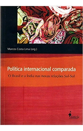 Politica Internacional Comparada, De Lima (org.). Editora Alameda Casa Editorial, Capa Mole, Edição 1ª Edição Em Português, 2012