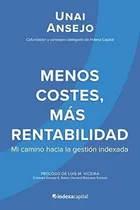 Comprar Menos Costes, Mas Rentabilidad Mi Camino Hacia La.., De Ansejo Barra, U. Editorial Independently Published En Español
