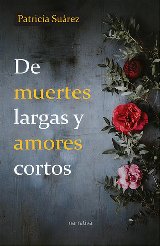 De Muertes Largas Y Amores Cortos, De Suarez, Patricia. Editorial Capitulo Siete, Tapa Blanda En Español, 2021