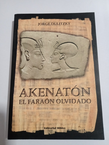 Akenaton - El Faraon Olvidado De Dulitzky, Jorge
