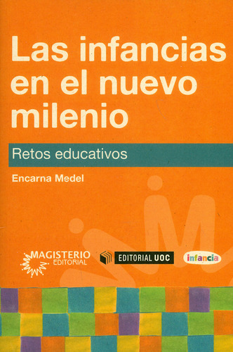 Las Infancias En El Nuevo Milenio. Retos Educativos, De Encarna Medel. Cooperativa Editorial Magisterio, Tapa Blanda, Edición 2017 En Español