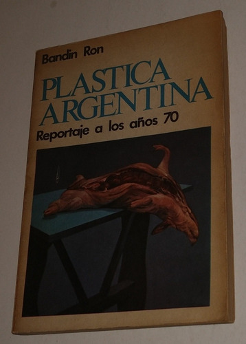 Plástica Argentina (reportaje A Los A Los 70) Bandin, Ron