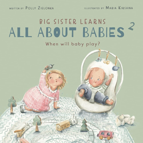 Libro: When Will Baby Play?: 3-6 Months (big Sister Learns A