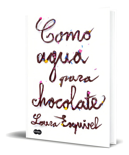 Como Agua Para Chocolate, De Laura Esquivel. Editorial Suma, Tapa Blanda En Español, 2013