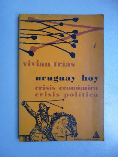 Uruguay Hoy , Crisis Económica,  Crisis Política - V. Trías