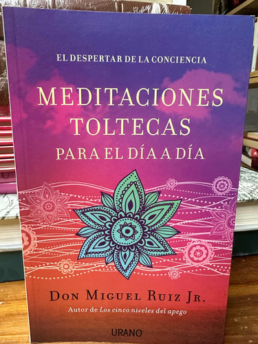 Meditaciones Toltecas Para El Día A Día Don Miguel Ruíz