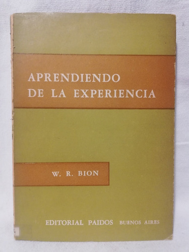 Aprendiendo De La Experiencia, W R Bion,1966, Paidos