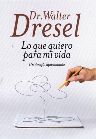 Lo Que Quiero Para Mi Vida-dresel, Walter-grijalbo