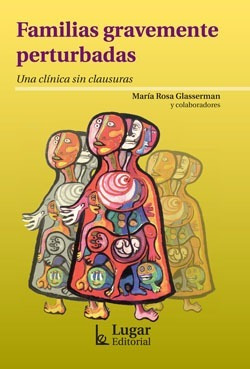 Familias Gravemente Perturbadas María Rosa Glasserman (lu)