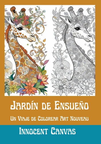 Jardín De Ensueño: Un Viaje De Colorear Art Nouveau (s 71n0k