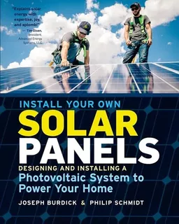 Libro: Install Your Own Solar Panels: And Installing A To