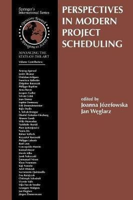 Perspectives In Modern Project Scheduling - Joanna Jozefo...