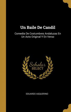 Libro Un Baile De Candil : Comedia De Costumbres Andaluza...