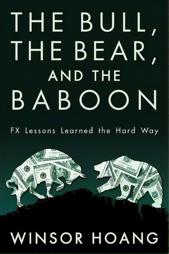 The Bull, The Bear, And The Baboon, De Winsor Hoang. Editorial Createspace Independent Publishing Platform, Tapa Blanda En Inglés