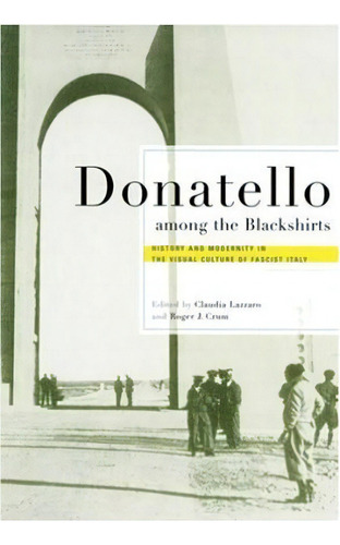 Donatello Among The Blackshirts, De Claudia Lazzaro. Editorial Cornell University Press, Tapa Dura En Inglés