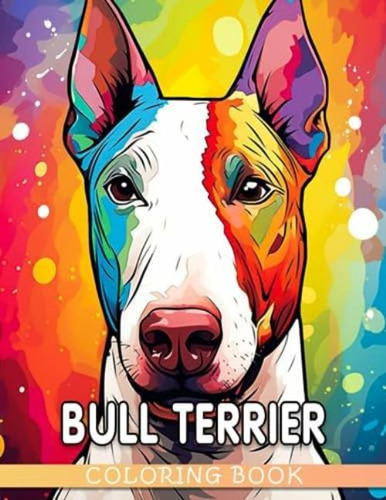 Libro: Bull Terrier Coloring Book: Fun And Easy Coloring Pag