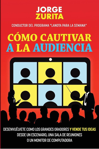 Libro: Cómo Cautivar A La Audiencia (spanish Edition)