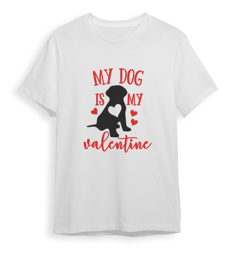 Polera Estampada Mi Perro Es Mi Valentin - Dia Del Amor