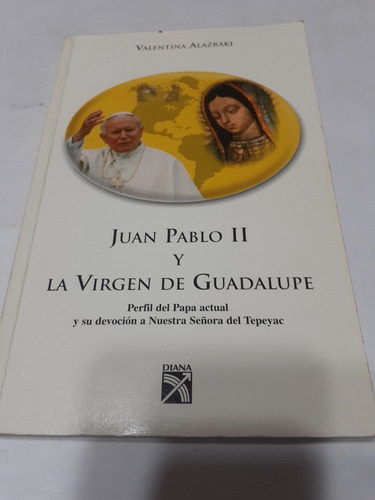 Juan Pablo Ii Y La Virgen De Guadalupe. Valentina Alazraki
