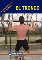 Comprar Guia Practica De Musculacion: El Tronco 812ra