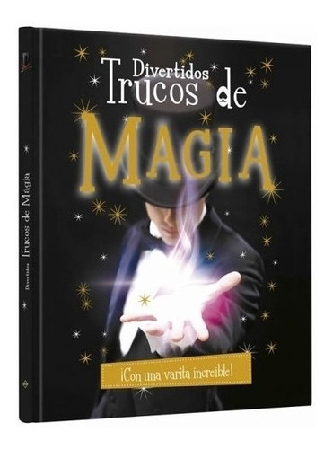 Libro Divertidos Trucos De Magia - Con Una Varita Increible