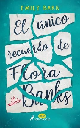 El Unico Recuerdo De Flora Banks - Emily Barr