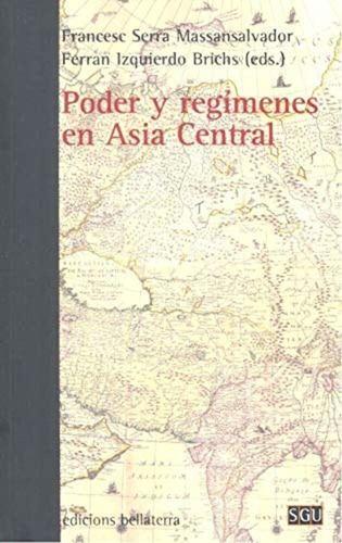 Poder Y Regimenes En Asia Central, De Serra Massansalvador,francesc., Vol. 0. Editorial Bellaterra, Tapa Blanda En Español, 1