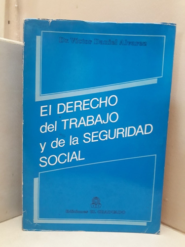 Derecho Del Trabajo Y De La Seguridad Social. Víctor Álvarez