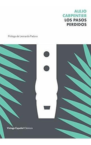 Los Pasos Perdidos / The Lost Steps, de Carpentier, Alejo. Editorial Vintage Espanol, tapa blanda en español, 2020