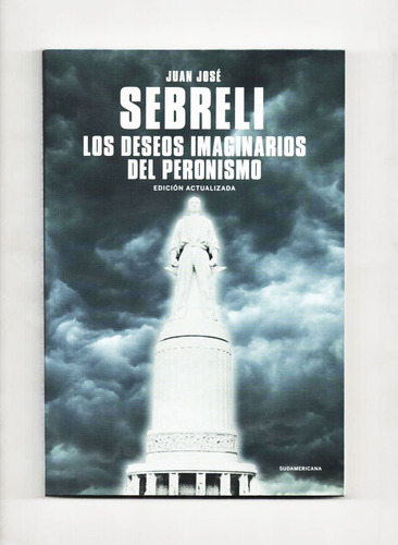 J. J. Sebreli - Deseos Imaginarios Del Peronismo. Impecable.