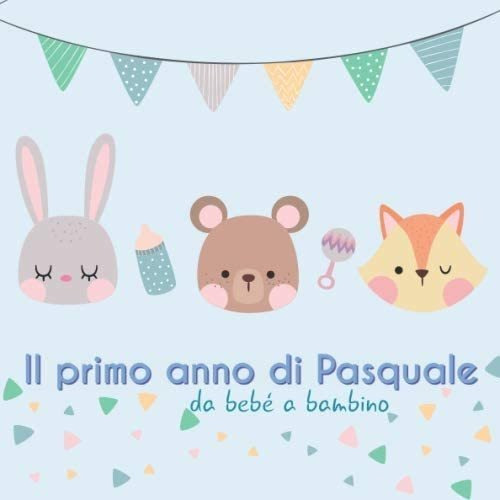 Libro: Il Primo Anno Di Pasquale - Da Bebé A Bambino: Album