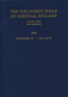 The Parliament Rolls Of Medieval England, 1275-1504 - Ros...