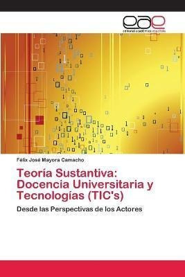 Teoria Sustantiva  Docencia Universitaria Y Tecnologiaaqwe