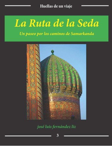 Libro: La Ruta De La Seda: Un Paseo Por Los Caminos De Samar