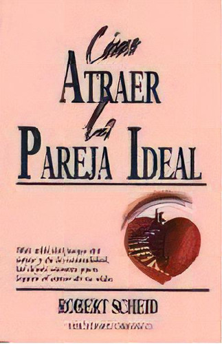 Como Atraer La Pareja Ideal, De Scheid, Robert. Serie N/a, Vol. Volumen Unico. Editorial Obelisco, Tapa Blanda, Edición 1 En Español