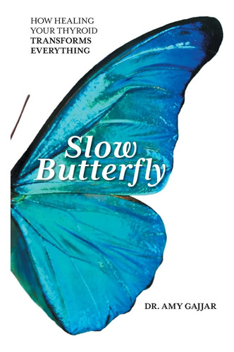 Libro: Slow Butterfly: How Healing Your Thyroid Transforms