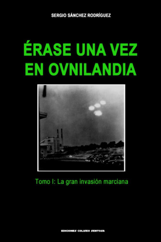 Libro: Érase Una Vez En Ovnilandia. Tomo 1: La Gran Invasión