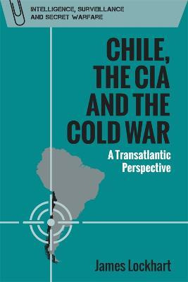 Libro Chile, The Cia And The Cold War : A Transatlantic P...